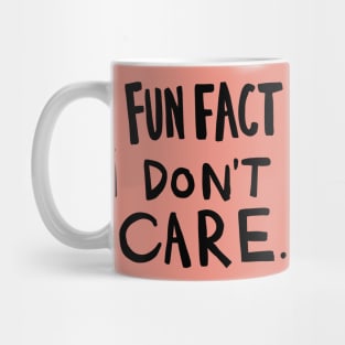 Fun Fact I Dont Care Mug